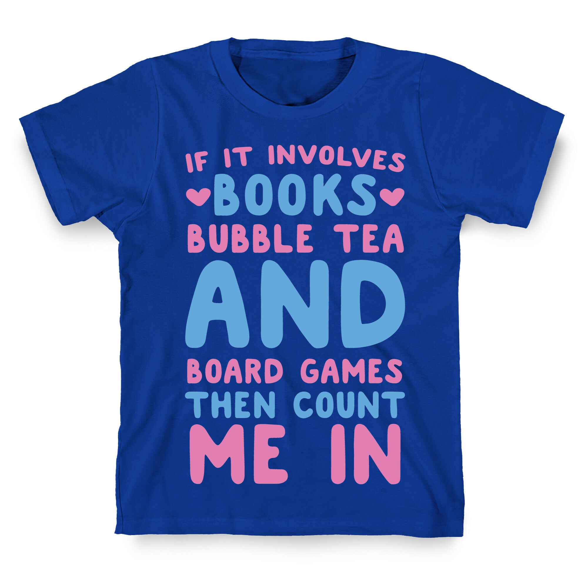 If It Involves Books, Bubble Tea and Board Games Then Count Me In  T-Shirt